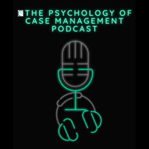 psychology-of-case-management-podcast